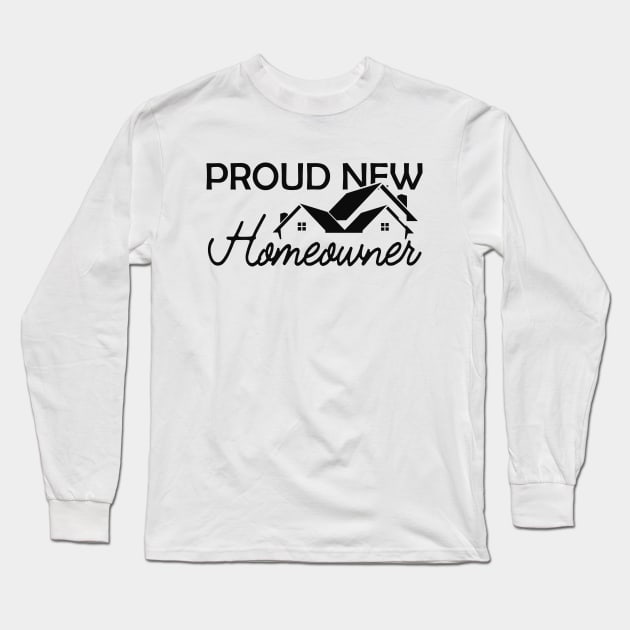 Homeowner - Proud new homeowner Long Sleeve T-Shirt by KC Happy Shop